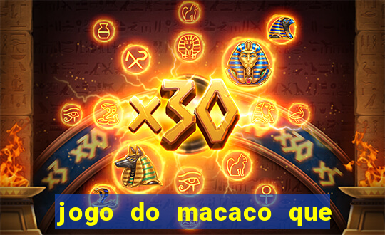 jogo do macaco que ganha dinheiro